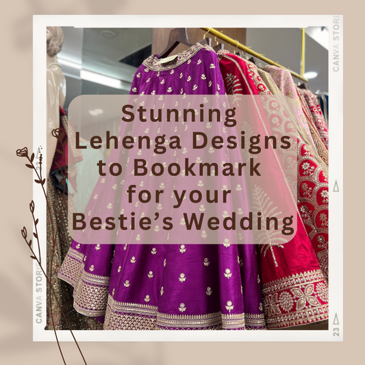 Stunning Lehenga Designs to bookmark for your bestie's wedding !