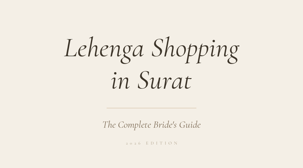 Lehenga Shopping in Surat: The Complete Bride's Guide for 2026