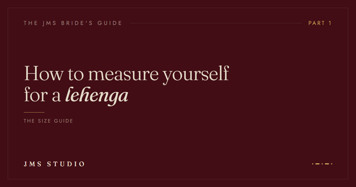 How to Measure Yourself for a Lehenga: A Bride's Size Guide
