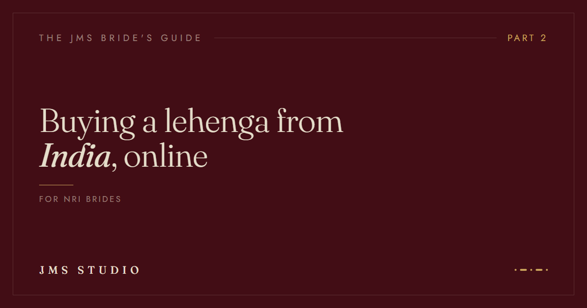 Buying a Bridal Lehenga from India Online: The NRI Bride's Guide