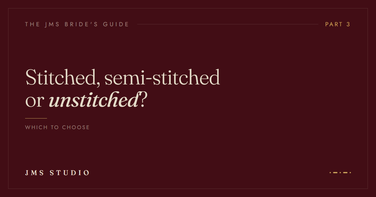 Unstitched, Semi-Stitched or Fully Stitched Lehenga: What Should You Choose?