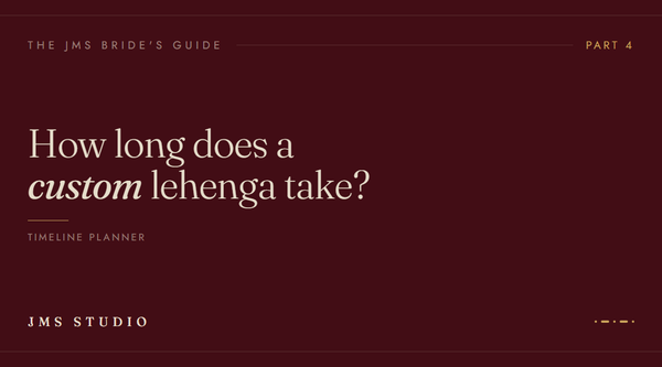 How Long Does a Custom Bridal Lehenga Take? A Wedding Timeline Planner